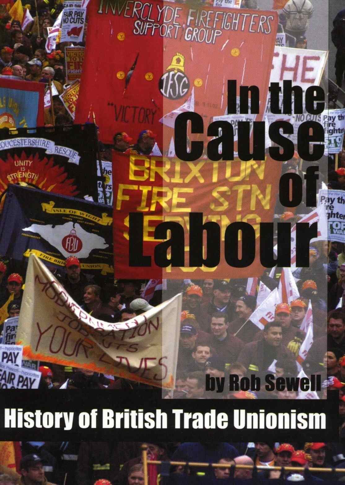 Cover of In the Cause of Labour – A History of British Trade Unionism