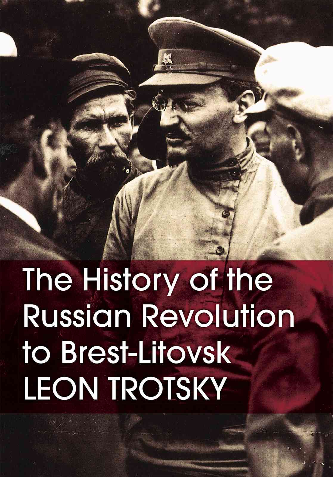 Cover of The History of the Russian Revolution to Brest-Litovsk
